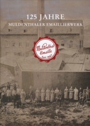 125 Jahre Muldenthaler Emaillierwerk